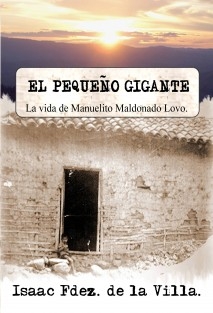 EL PEQUEÑO GIGANTE (La vida de Manuelito Maldonado Lovo).