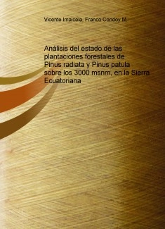 Analisis del estado de las plantaciones forestales de Pinus radiata y Pinus patula sobre los 3000 msnm, en la Sierra Ecuatoriana