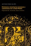 Las emisiones monetarias leonesas y castellanas de la Edad Media. Organización, economía, tipos y fuentes