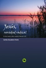 Libro Jesús, novedad radical A vino nuevo, odres nuevos: Marcos 2, 22, autor Carlos Escudero Freire