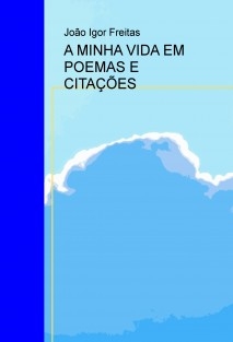 A MINHA VIDA EM POEMAS E CITAÇÕES