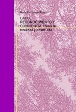 Libro CAOS, RECONOCIMIENTO Y CONCIENCIA. Hacia la totalidad y desde ella., autor María Zunzunegui Franco