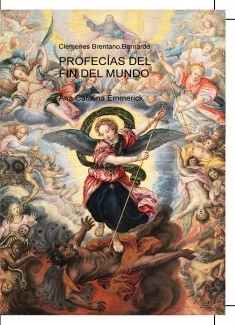 Ana Catalina Emmerick - Profecías del Fin del Mundo