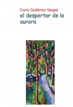 Libro el despertar de la aurora, autor CURRO GUTIÉRREZ VARGAS