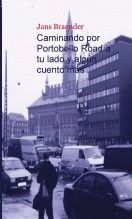 Libro Caminando por Portobello Road a tu lado y algún cuento más, autor Jans Braender