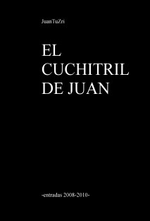 EL CUCHITRIL DE JUAN -entradas 2008-2010-