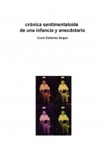 crónica sentimentaloide de una infancia y anecdotario