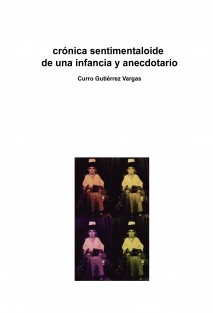 crónica sentimentaloide de una infancia y anecdotario