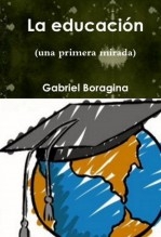 Libro La educación (una primera mirada), autor Gabriel Boragina