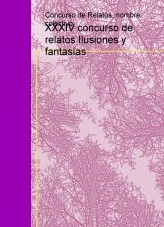 Libro XXXIV concurso de relatos Ilusiones y fantasías, autor concurso relatos