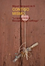 Libro "CONTIGOMISMO, Lo que te diría si estuvieras aquí, conmigo", autor Miguel Benavent de B. Puig