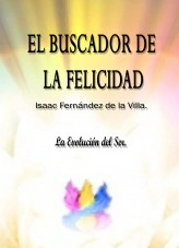 Libro EL BUSCARDOR DE LA FELICIDAD. La Evolución del Ser., autor ISAAC FENÁNDEZ DE LA VILLA