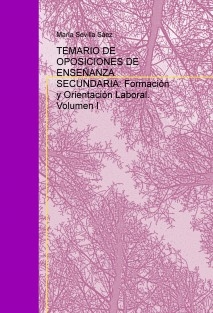 TEMARIO DE OPOSICIONES DE ENSEÑANZA SECUNDARIA: Formación y Orientación Laboral. Volumen I