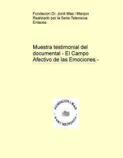 Documental - El Campo Afectivo de las Emociones - Muestra testimonial