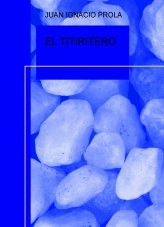 Libro EL TITIRITERO, autor Juan Ignacio Prola