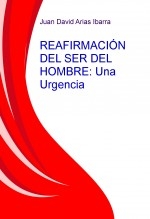 REAFIRMACIÓN DEL SER DEL HOMBRE ACTUAL: Una Urgencia Ontológica