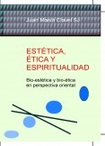 ESTÉTICA, ÉTICA Y ESPIRITUALIDAD  -Bio-estétican y bio-ética en perspectiva oriental-