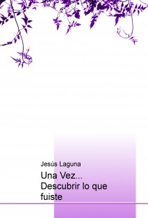 Una Vez... Descubrir lo que fuiste