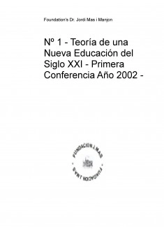 Nº 1 - Teoría de una Nueva Educación del Siglo XXI - Primera Conferencia Año 2002