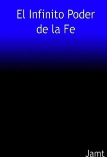 El Infinito Poder de la Fe