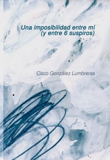 Una imposibilidad entre mí (y entre 6 suspiros)