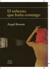 Libro El infierno que baila conmigo., autor Ángel Román