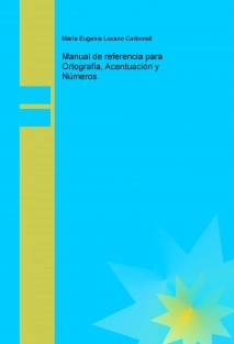 Manual de referencia para Ortografía, Acentuación y Números.
