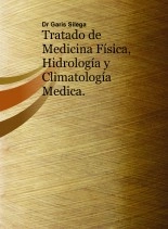 Libro Tratado de Medicina Física, Hidrología y Climatología Medica., autor garis silega