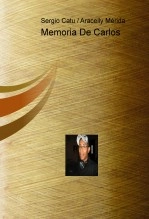 Libro Memoria De Carlos, autor Sergio A. Catú C.