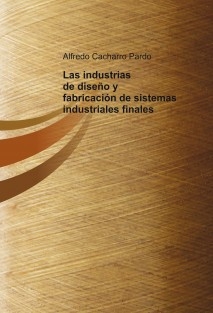 Las industrias de diseño y fabricación de sistemas industriales finales