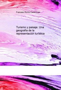 Turismo y paisaje. Una geografía de la representación turística