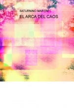 Libro EL ARCA DEL CAOS, autor Saturnino Martín Rivera