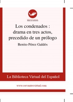 Los condenados : drama en tres actos, precedido de un prólogo