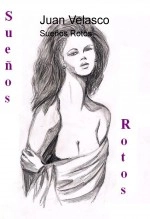Libro Sueños Rotos, autor Juan Velasco Robles