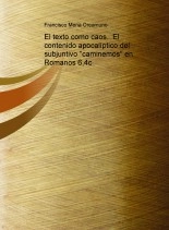 Libro El texto como caos. El contenido apocalíptico del subjuntivo "caminemos" en Romanos 6,4c, autor Francisco Mena