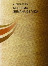 MI ULTIMA SEMANA DE VIDA