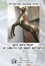 Libro Guía para hacer un caballo con papel periódico, autor Proyecto Expresiones, A.C. Expresiones
