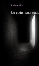 Libro No pude hacer nada, autor Ildefonso Díaz
