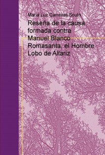 Reseña de la causa formada contra Manuel Blanco Romasanta, el Hombre Lobo de Allariz