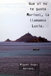 Que si no te gusta Marisol, la llamamos Lucía