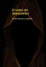 el centro del desencuentro amor, locura y sueños