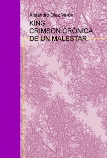 KING CRIMSON:CRÓNICA DE UN MALESTAR.