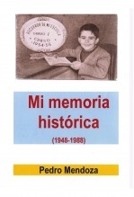 Libro Mi memoria histórica (1948-1988), autor PEDRO MENDOZA GONZALO