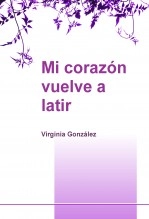 Libro Mi corazón vuelve a latir, autor Virginia Gonzalez