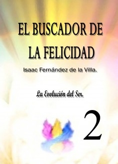 EL BUSCARDOR DE LA FELICIDAD. La Evolución del Ser. (Parte 2)