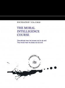 THE MORAL INTELLIGENCE COURSE. ( A collection of reflections from the perspective of the thought process designated as Zen, the mind is a causal process without ipseity).