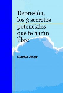 Depresion los 3 secretos potenciales que te harán libre