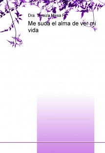 Me suda el alma de ver mi vida