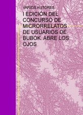 I EDICIÓN DEL CONCURSO DE MICRORRELATOS DE USUARIOS DE BUBOK. ABRE LOS OJOS