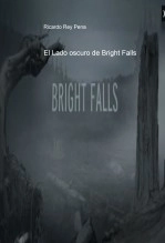 Libro El Lado oscuro de Bright Falls (Para el concurso de relatos de misterio terror e intriga bubok xbox360), autor ricardo rey
